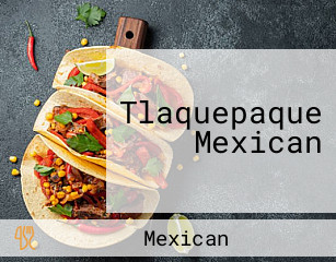 Tlaquepaque Mexican