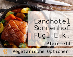Landhotel Sonnenhof FÜgl E.k.