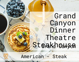 Grand Canyon Dinner Theatre Steakhouse