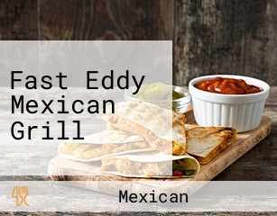 Fast Eddy Mexican Grill