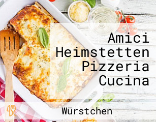 Amici Heimstetten Pizzeria Cucina