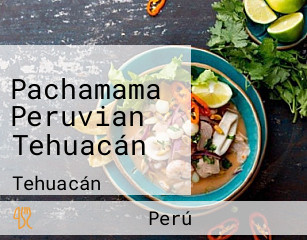 Pachamama Peruvian Tehuacán