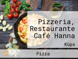 Pizzeria, Restaurante Café Hanna