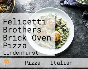 Felicetti Brothers Brick Oven Pizza