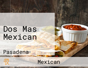 Dos Mas Mexican