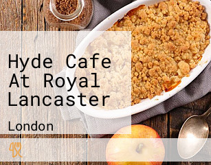 Hyde Cafe At Royal Lancaster