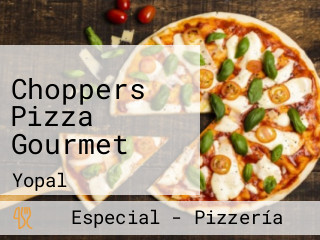 Choppers Pizza Gourmet