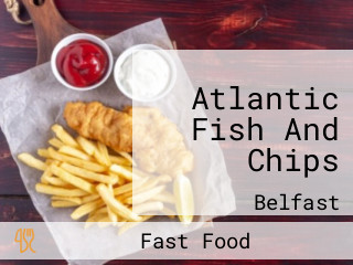 Atlantic Fish And Chips