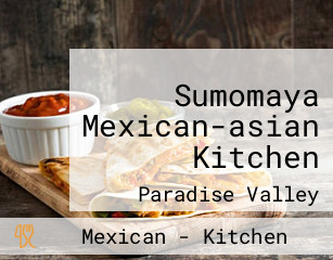 Sumomaya Mexican-asian Kitchen