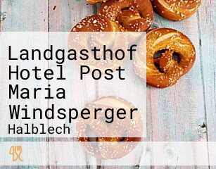 Landgasthof Hotel Post Maria Windsperger