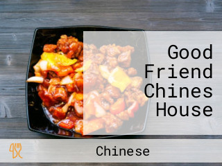 Good Friend Chines House
