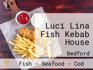 Luci Lina Fish Kebab House