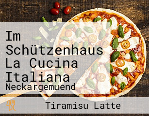 Im Schützenhaus La Cucina Italiana