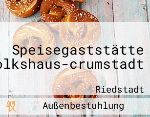 Speisegaststätte Volkshaus-crumstadt