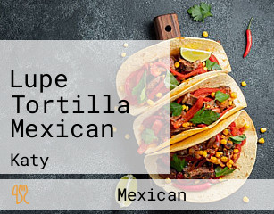 Lupe Tortilla Mexican