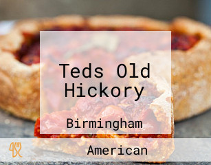 Teds Old Hickory