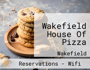 Wakefield House Of Pizza