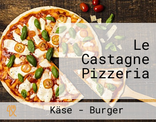 Le Castagne Pizzeria