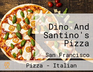 Dino And Santino's Pizza
