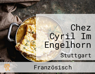 Chez Cyril Im Engelhorn