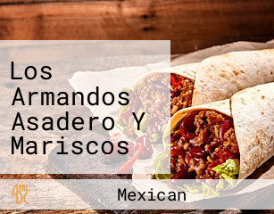 Los Armandos Asadero Y Mariscos Real Mexican Food