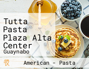 Tutta Pasta Plaza Alta Center