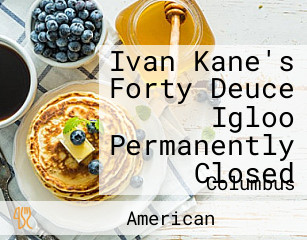 Ivan Kane's Forty Deuce Igloo