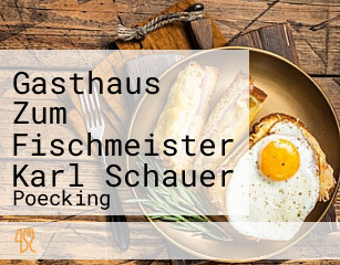 Gasthaus Zum Fischmeister Karl Schauer