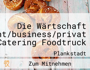 Die Wärtschaft Event/business/privat Catering Foodtruck
