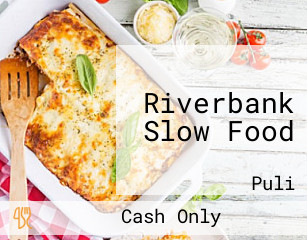 Riverbank Slow Food