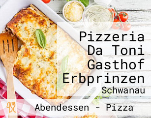 Pizzeria Da Toni Gasthof Erbprinzen