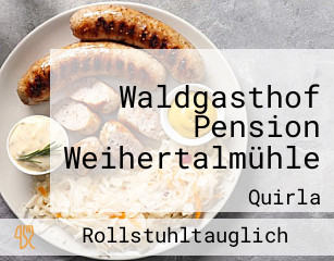 Waldgasthof Pension Weihertalmühle