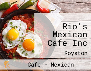 Rio's Mexican Cafe Inc