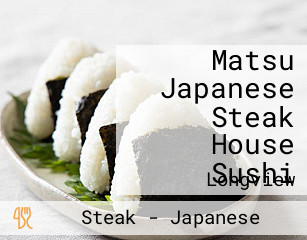 Matsu Japanese Steak House Sushi