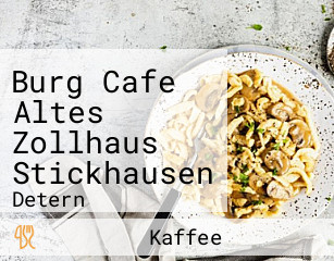 Burg Cafe Altes Zollhaus Stickhausen