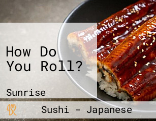 How Do You Roll?