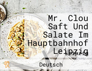 Mr. Clou Saft Und Salate Im Hauptbahnhof Leipzig
