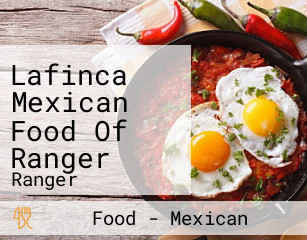 Lafinca Mexican Food Of Ranger