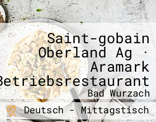 Saint-gobain Oberland Ag · Aramark Betriebsrestaurant