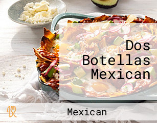 Dos Botellas Mexican