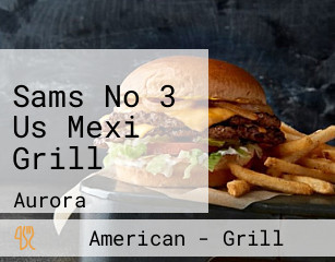 Sams No 3 Us Mexi Grill