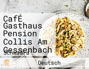 CafÉ Gasthaus Pension Collis Am Gessenbach