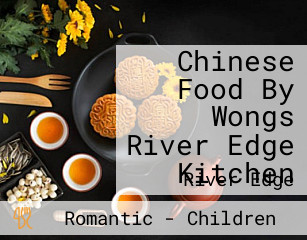 Chinese Food By Wongs River Edge Kitchen