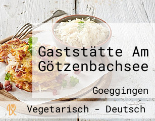 Gaststätte Am Götzenbachsee