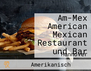 Am-Mex American Mexican Restaurant und Bar