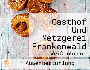 Gasthof Und Metzgerei Frankenwald