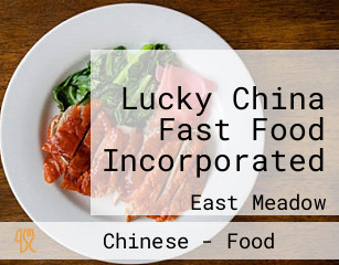 Lucky China Fast Food Incorporated