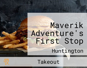 Maverik Adventure's First Stop