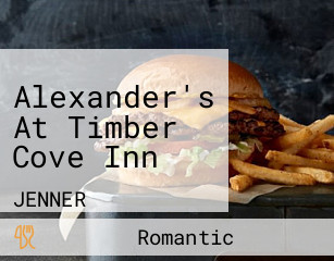 Alexander's At Timber Cove Inn