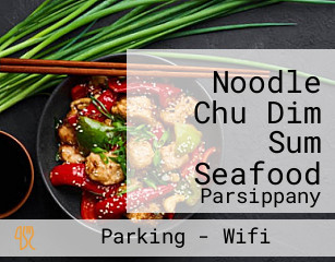 Noodle Chu Dim Sum Seafood